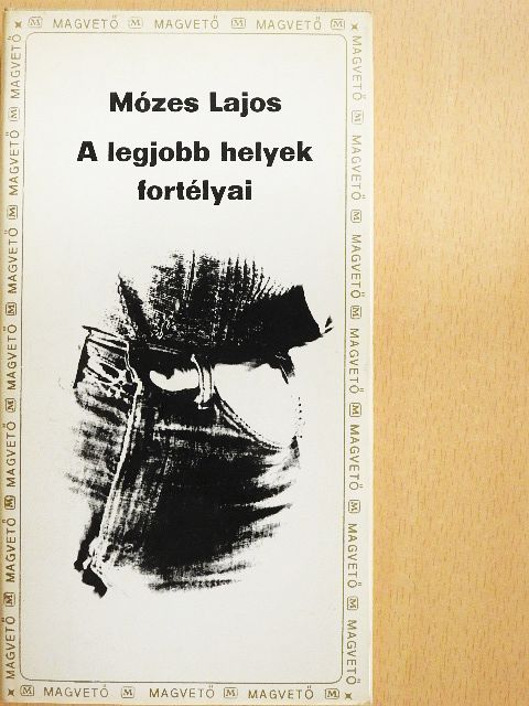 Mózes Lajos - A legjobb helyek fortélyai [antikvár]