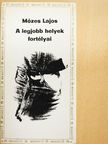 Mózes Lajos - A legjobb helyek fortélyai [antikvár]