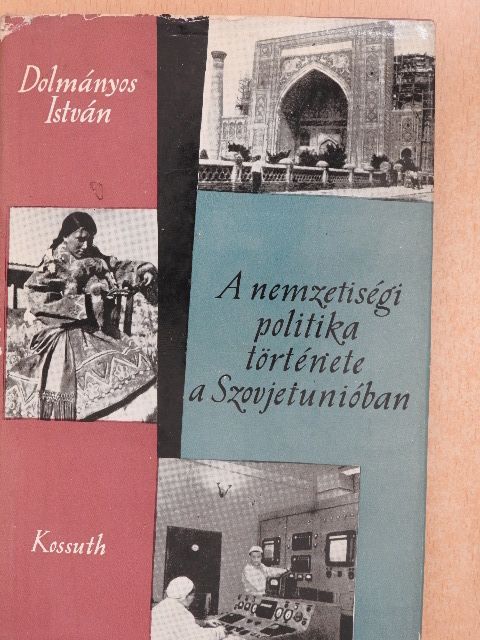 Dolmányos István - A nemzetiségi politika története a Szovjetunióban [antikvár]