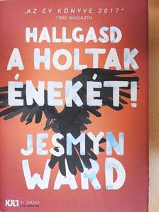 Jesmyn Ward - Hallgasd a holtak énekét! [antikvár]