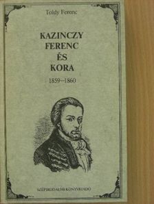 Toldy Ferenc - Kazinczy Ferenc és kora 1859-1860 [antikvár]