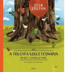 ZELK ZOLTÁN - A tölgyfa születésnapja [antikvár]