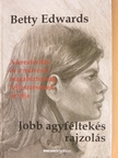 Betty Edwards - Jobb agyféltekés rajzolás [antikvár]