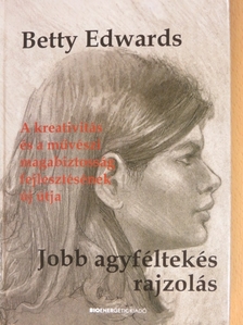 Betty Edwards - Jobb agyféltekés rajzolás [antikvár]