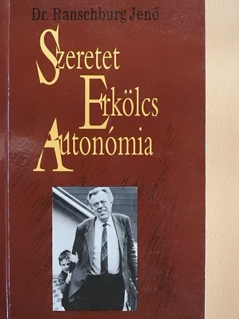 Dr. Ranschburg Jenő - Szeretet, erkölcs, autonómia [antikvár]