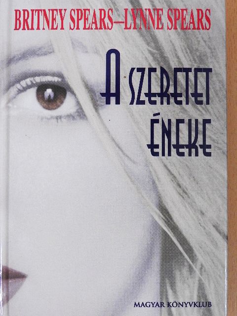 Britney Spears - A szeretet éneke [antikvár]