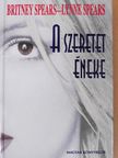 Britney Spears - A szeretet éneke [antikvár]