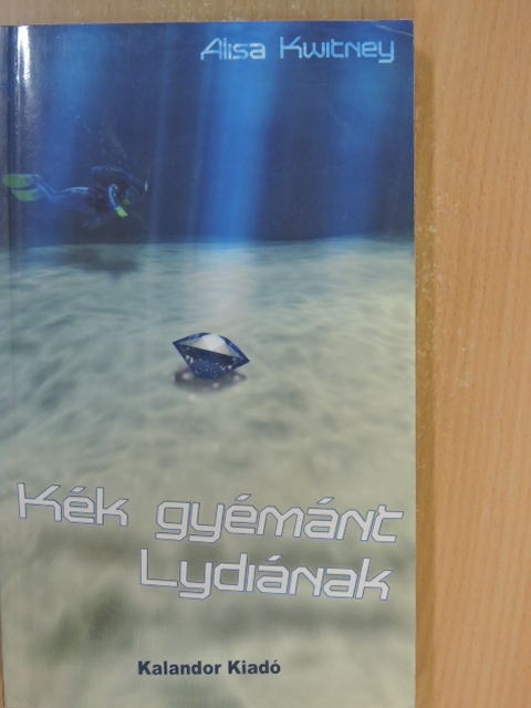 Alisa Kwitney - Kék gyémánt Lydiának [antikvár]
