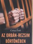 Császy Zsolt - Az Orbán-rezsim börtönében [antikvár]