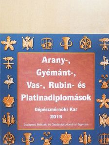 Arany-, Gyémánt-, Vas-, Rubin- és Platinadiplomások 2015 [antikvár]