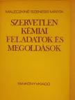Maleczkiné Szeness Márta - Szervetlen kémiai feladatok és megoldások [antikvár]