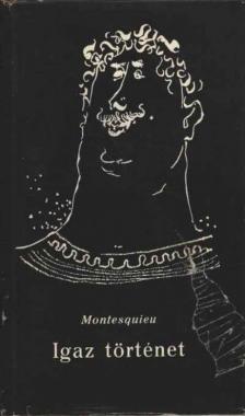 Montesquieu - Igaz történet [antikvár]