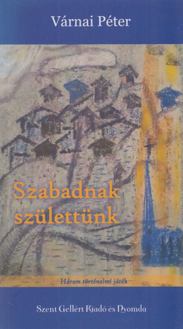 VÁRNAI PÉTER - Szabadnak születtünk [antikvár]