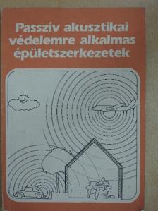 Szakács György - Passzív akusztikai védelemre alkalmas épületszerkezetek [antikvár]