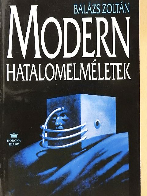 Balázs Zoltán - Modern hatalomelméletek [antikvár]