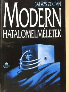 Balázs Zoltán - Modern hatalomelméletek [antikvár]