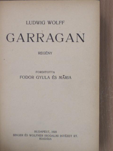 Ludwig Wolff - Garragan [antikvár]