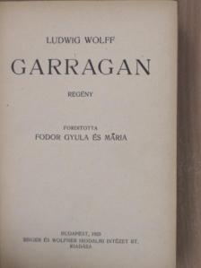Ludwig Wolff - Garragan [antikvár]