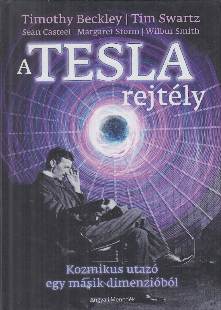 Timothy Green Beckley, Tim Swartz, Sean Casteel, Wilbur Smith, Margaret Storm - A Tesla rejtély [antikvár]