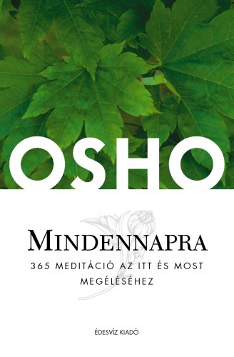 OSHO - Mindennapra - 365 meditáció az itt és most megéléshez [eKönyv: epub, mobi]