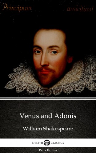 Delphi Classics William Shakespeare, - Venus and Adonis by William Shakespeare (Illustrated) [eKönyv: epub, mobi]