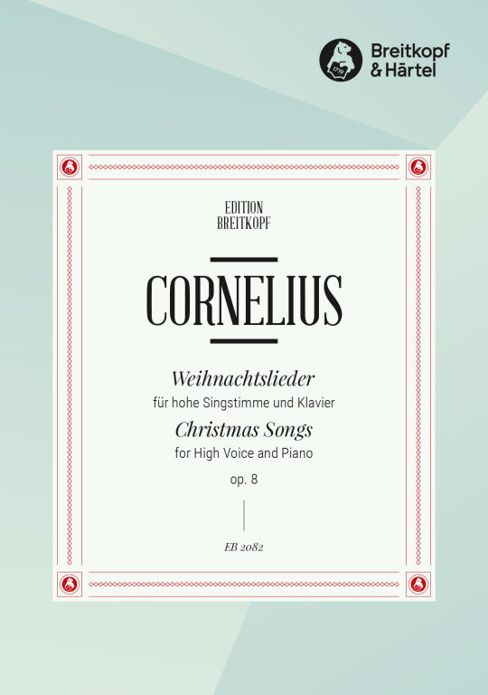 CORNELIUS, PETER - WEIHNACHTSLIEDER FÜR SINGSTIMME UND KLAVIER. OP.8, HOCH
