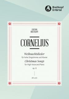CORNELIUS, PETER - WEIHNACHTSLIEDER FÜR SINGSTIMME UND KLAVIER. OP.8, HOCH
