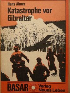 Hans Ahner - Katastrophe vor Gibraltar [antikvár]