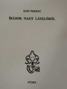 Kiss Ferenc - Írások Nagy Lászlóról [antikvár]