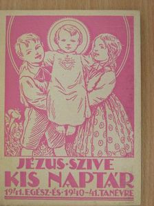 Blaskó Mária - Jézus Szíve Kis Naptár az 1941-ik teljes évre és az 1940/41. tanévre is [antikvár]