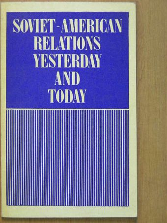 Soviet-American Relations Yesterday and Today [antikvár]