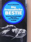 Vitus B. Dröscher - Die freundliche Bestie [antikvár]