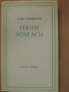 Karl Foerster - Ferien vom Ach [antikvár]