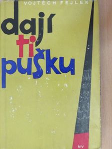 Vojtech Fejlek - Dají ti pusku [antikvár]
