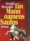 Gerald Messadié - Ein Mann namens Saulus [antikvár]