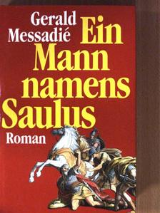 Gerald Messadié - Ein Mann namens Saulus [antikvár]