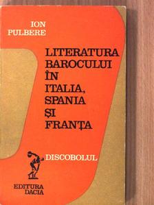 Ion Pulbere - Literatura barocului in Italia, Spania si Franta [antikvár]