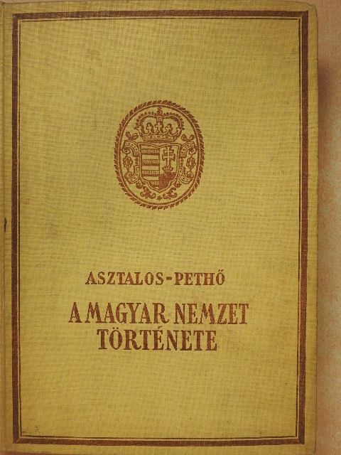 Asztalos Miklós - A magyar nemzet története ősidőktől napjainkig [antikvár]