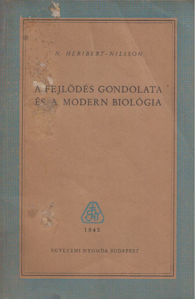 Heribert-Nilsson, N. - A fejlődés gondolata és a modern biológia [antikvár]