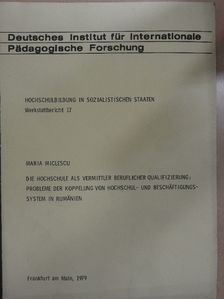 Maria Miclescu - Die Hochschule als Vermittler beruflicher Qualifizierung: Probleme der Koppelung von Hochschul- und Beschäftigungssystem in Rumänien [antikvár]