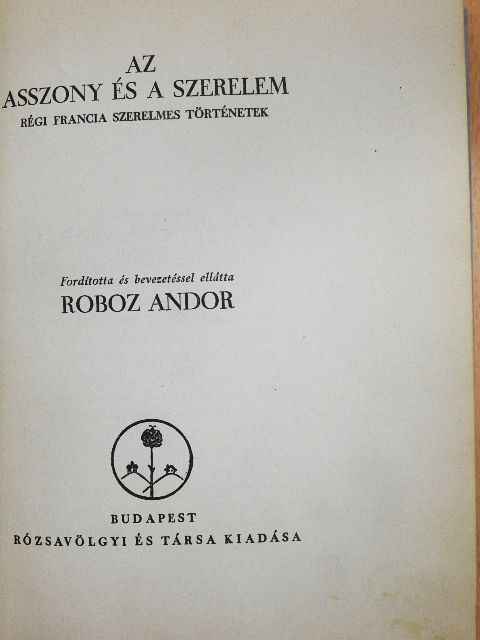 Agnolo Firenzuola - Az Asszony és a szerelem/Gyönyörűségek kertje/Az erényöv [antikvár]