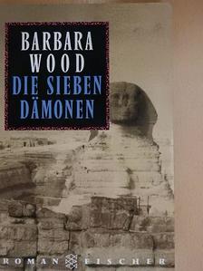 Barbara Wood - Die sieben Dämonen [antikvár]