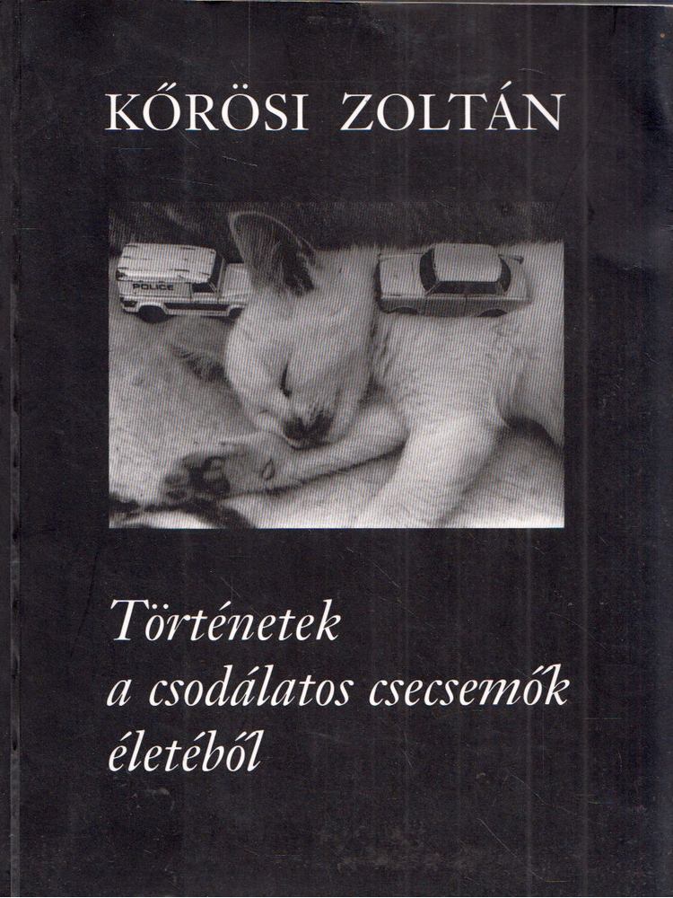 Kőrösi Zoltán - Történetek a csodálatos csecsemők életéből [antikvár]