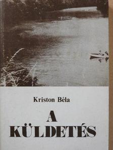 Kriston Béla - A küldetés (dedikált példány) [antikvár]