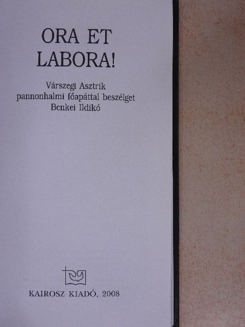 Benkei Ildikó - Ora et labora! [antikvár]