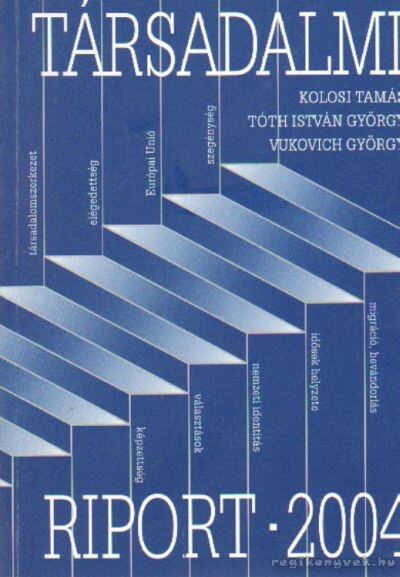 Kolosi Tamás, Tóth István György, Vukovich György - Társadalmi riport 2004 [antikvár]