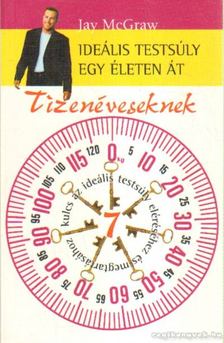 MCGRAW, JAY - Ideális testsúly egy életen át tizenéveseknek [antikvár]