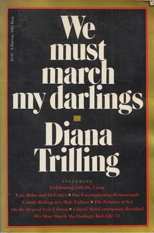 Diana Trilling - We Must March My Darlings [antikvár]