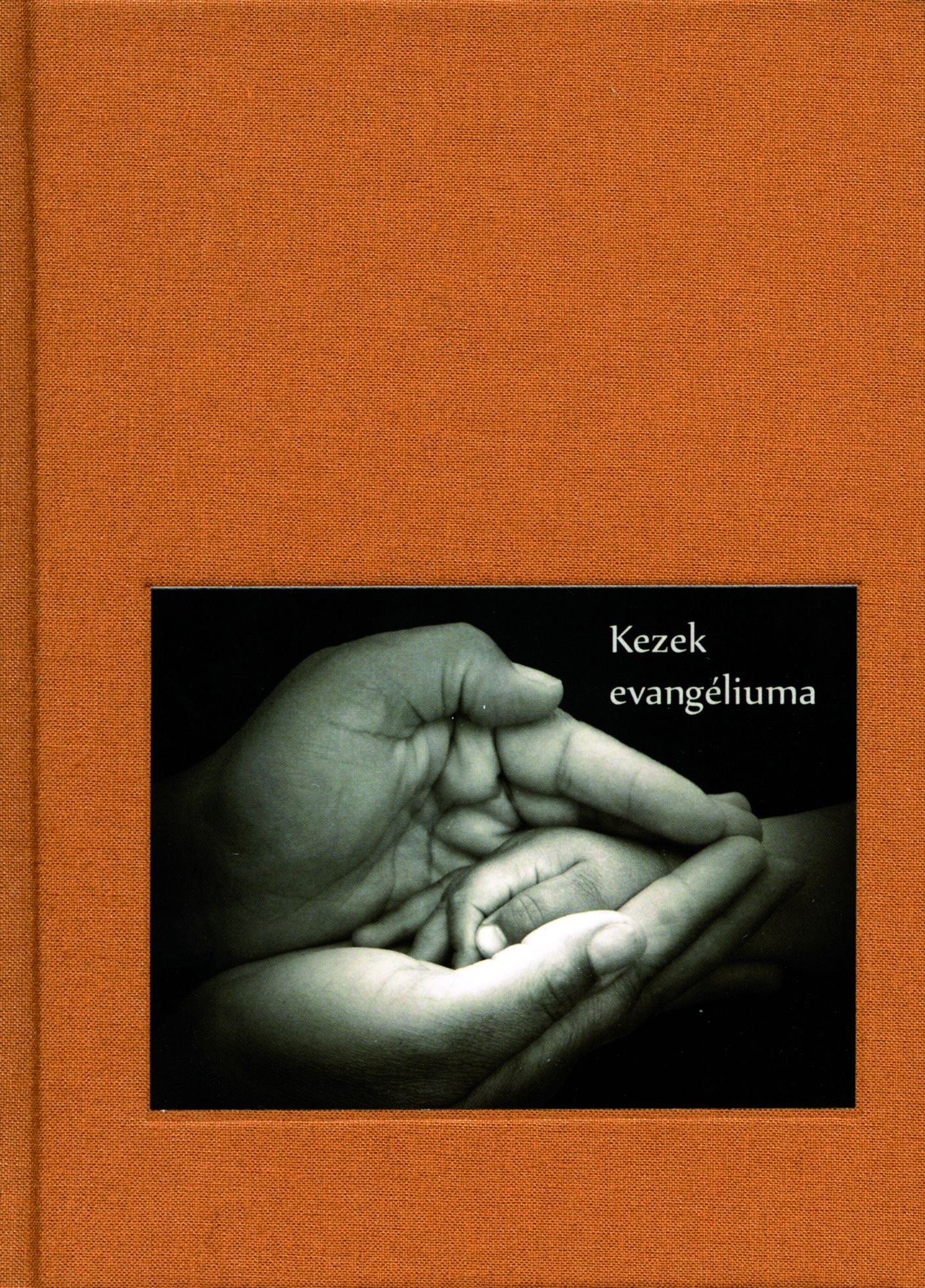Hafenscher Károly[szerk.] - Kezek evangéliuma