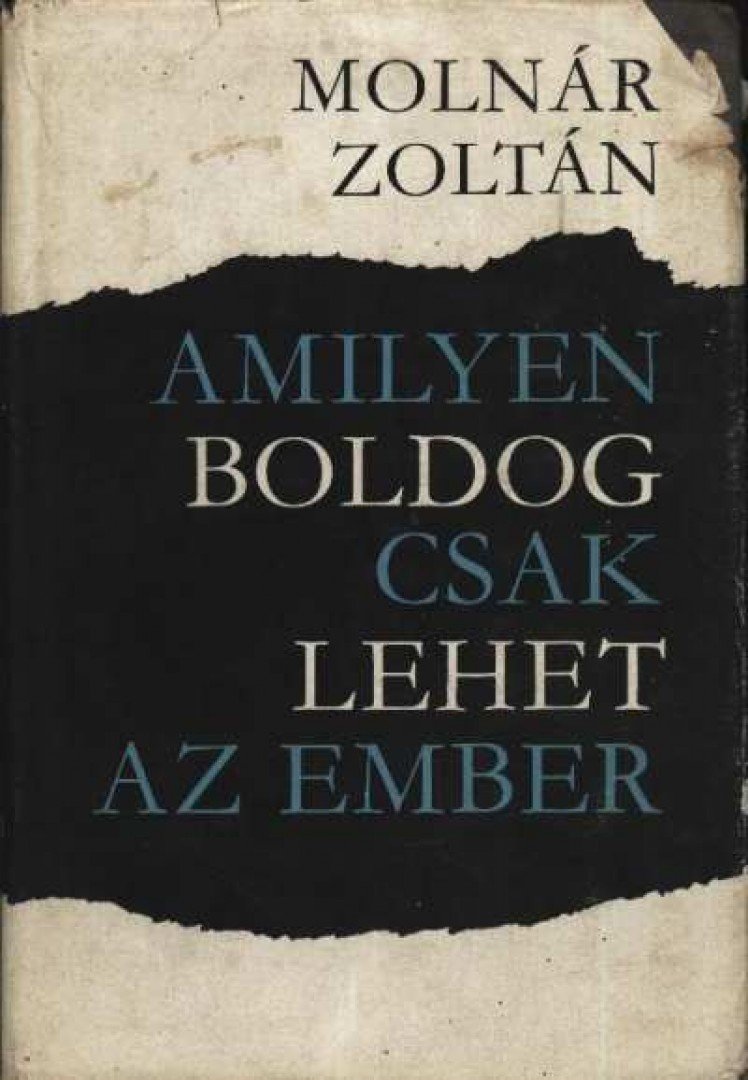 MOLNÁR ZOLTÁN - Amilyen boldog csak lehet az ember [antikvár]